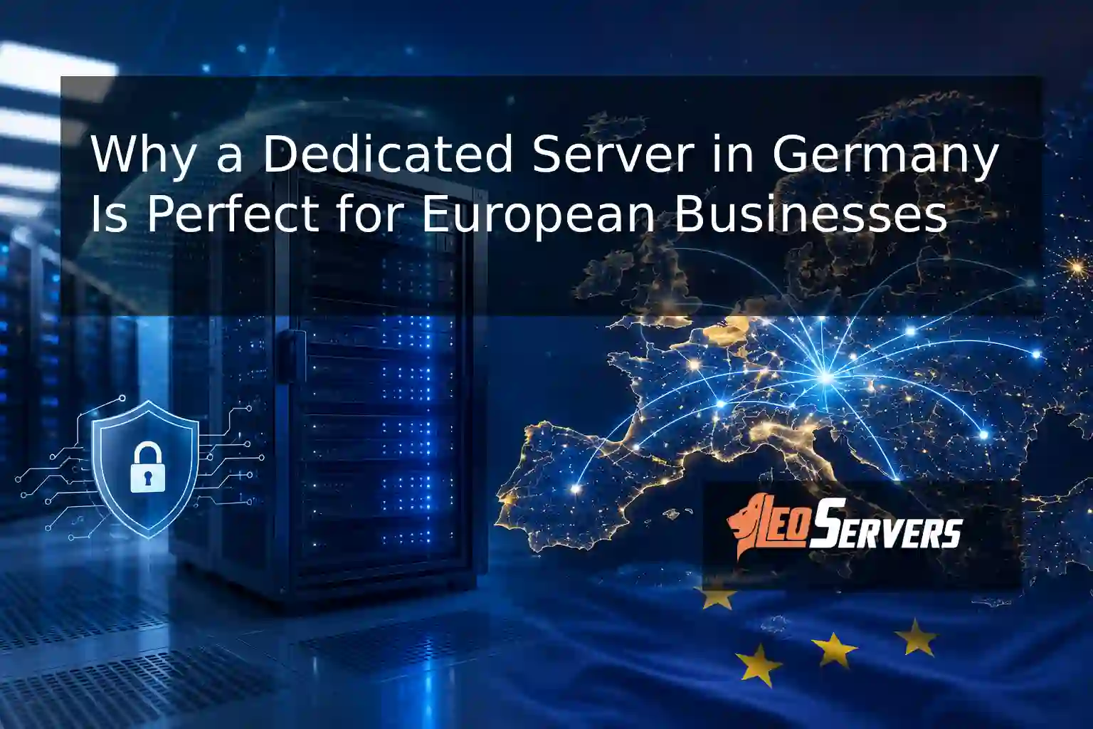 Why a Dedicated Server in Germany Is Perfect for European Businesses