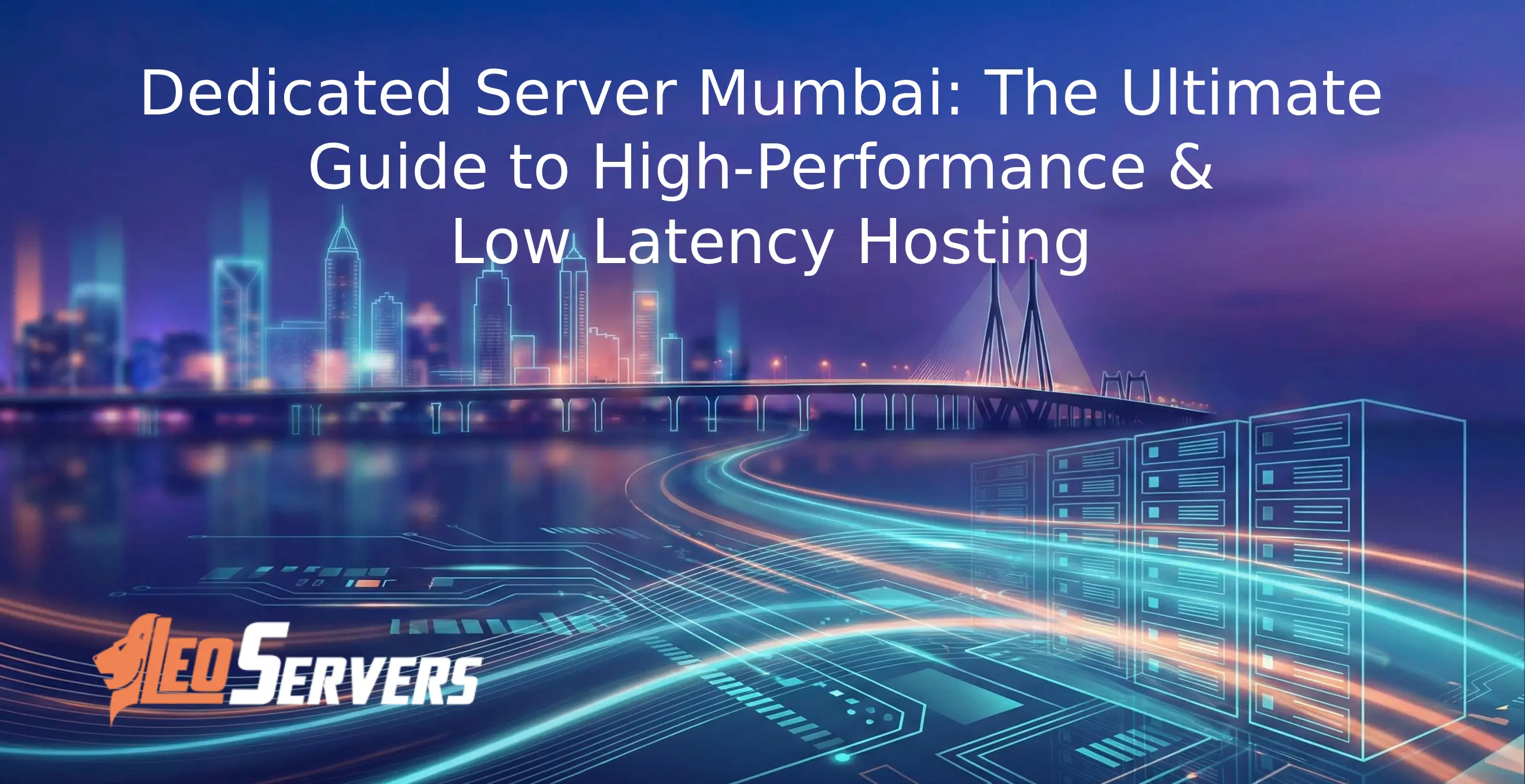 Why a Dedicated Server in Mumbai is the Key to High-Performance & Low Latency Hosting